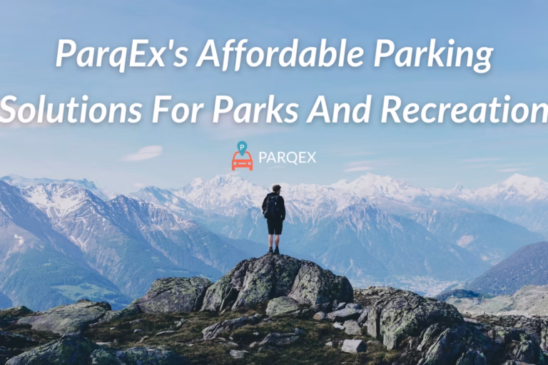 ParqEx's Affordable Parking Solutions For Parks And Recreation