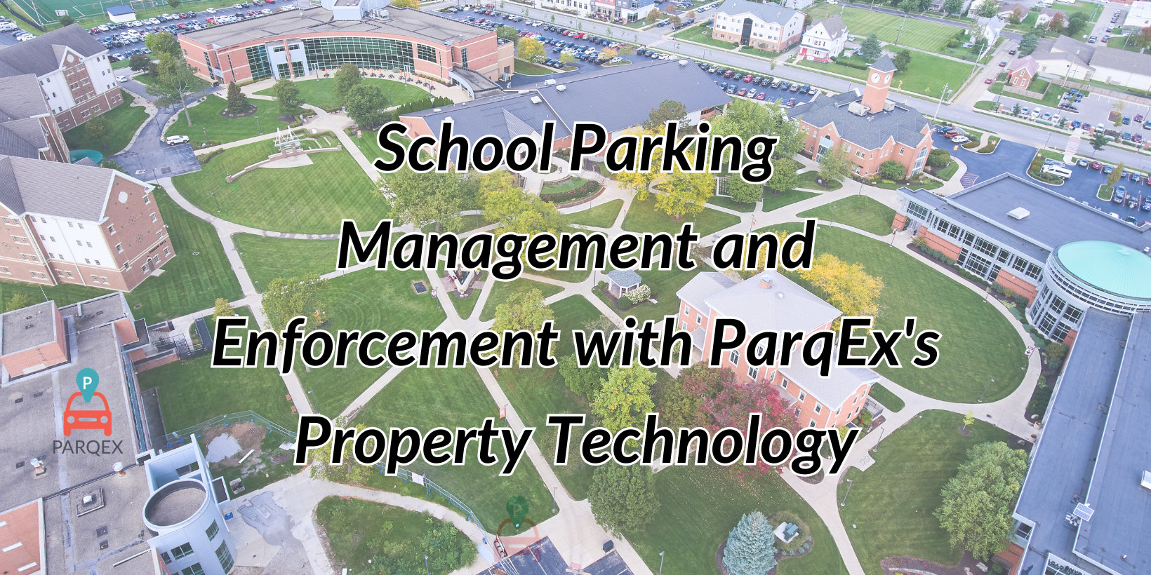 School Parking Management and Enforcement with ParqEx’s Property Technology School Parking Management and Enforcement with ParqEx's Property Technology