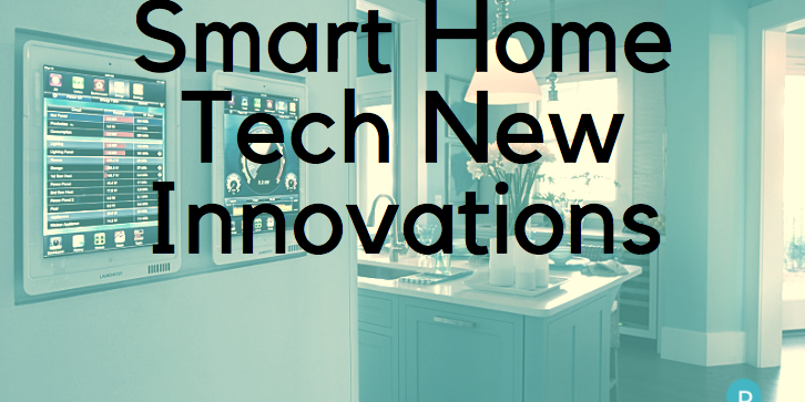 Smart Home Tech New Innovations Smart Home Tech New Innovations