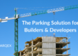 The Parking Solution for Builders & Developers - ParqEx Article
