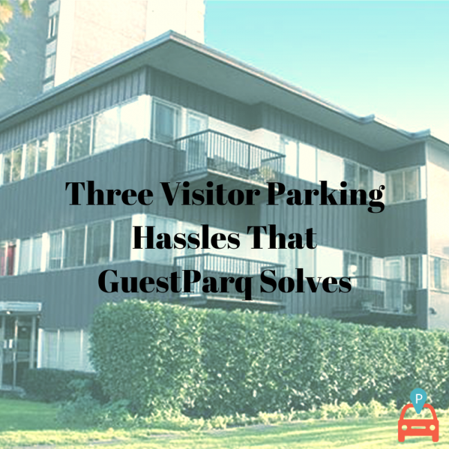 Three Visitor Parking Hassles That GuestParq Solves