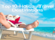 Top 10 - Holiday Travel Destinations - ParqEx Holiday Blog