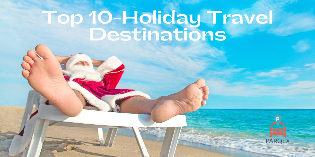 Top 10 – Holiday Travel Destinations – ParqEx Holiday Blog Top 10 - Holiday Travel Destinations - ParqEx Holiday Blog