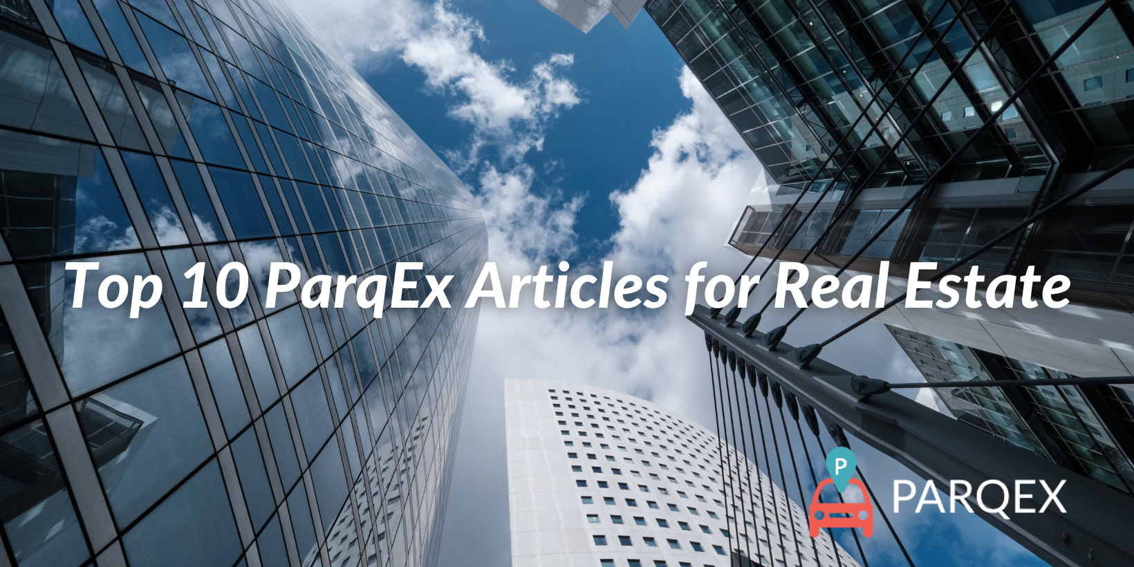 Top 10 ParqEx Articles for Real Estate Top 10 ParqEx Articles for Real Estate