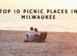 top 10 places to have a picnic in Milwaukee, Wisconsin