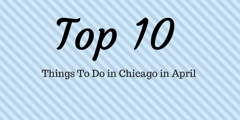 Top 10 Things To Do in Chicago in April Things To Do in Chicago
