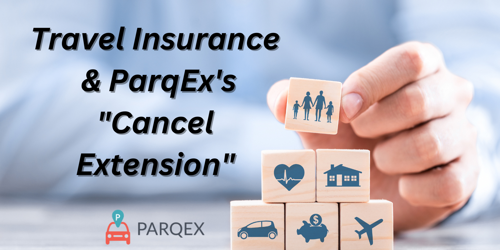 Travel Insurance & ParqEx’s Cancel Extension Travel Insurance & ParqEx's Cancel Extension