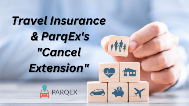 Travel Insurance & ParqEx's Cancel Extension