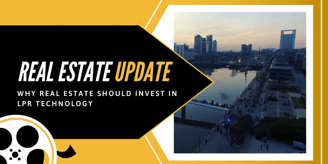 Why Real Estate Should Invest in LPR Technology Why Real Estate Should Invest in LPR Technology